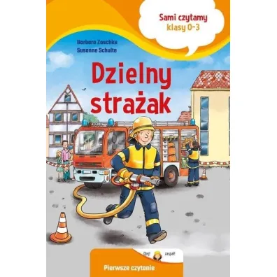 Dzielny stra�ak. Sami czytamy. Klasy 0-3 - Barbara Zoschke, Susanne Schulte