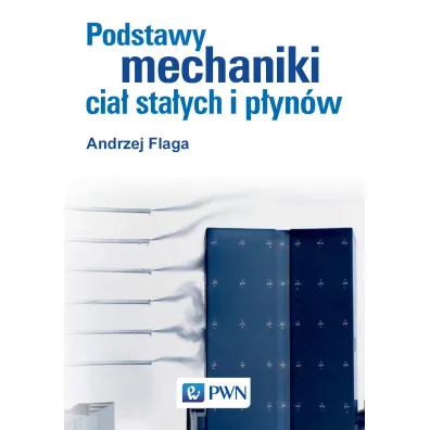 Podstawy mechaniki cia� sta�ych i p�yn�w - Andrzej Flaga