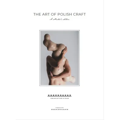 The Art of Polish Craft. A Collector`s Edition - Point of Design