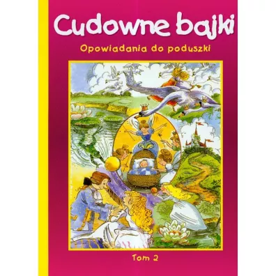Cudowne bajki Opowiadania do poduszki t.2