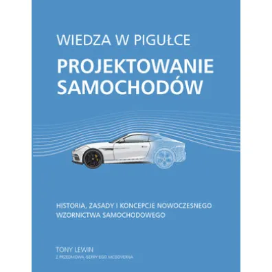 Wiedza w pigu�ce. Projektowanie samochod�w - Tony Lewin