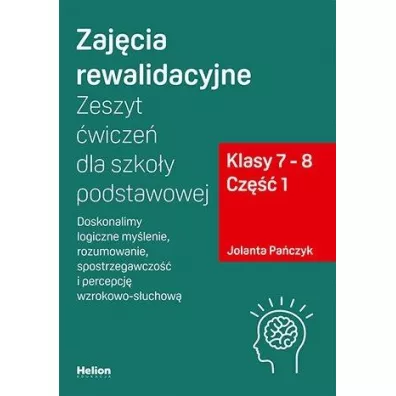 Zaj�cia rewalidacyjne. Zeszyt �wicze� dla szko�y podstawowej. Klasy 7-8. Cz�� 1 - Jolanta Pa�czyk