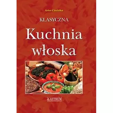 Klasyczna kuchnia w�oska - Artur Ciesielka
