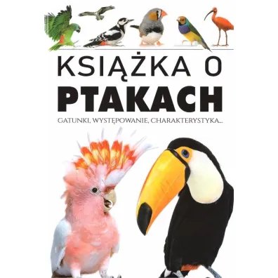 Ksi��ka o ptakach. Gatunki, wyst�powanie, charakterystyka