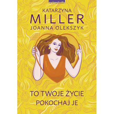 To Twoje �ycie, pokochaj je