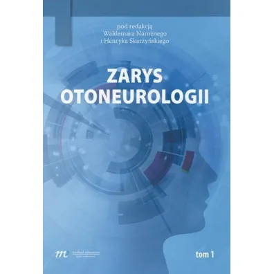 Zarys otoneurologii. Tom 1 - Waldemar Naro�ny, Henryk Skar�y�ski