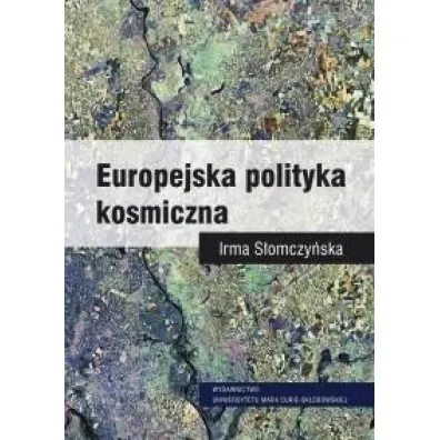Europejska polityka kosmiczna - Irma S�omczy�ska