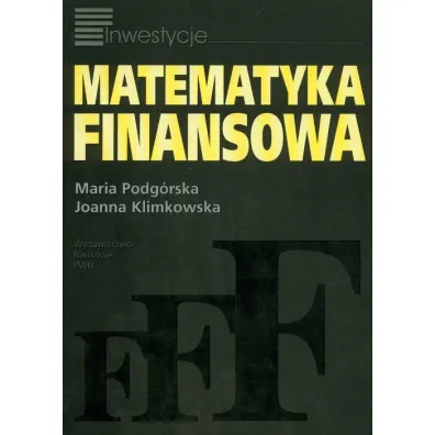 Matematyka finansowa - Joanna Klimkowska, Maria Podg�rska