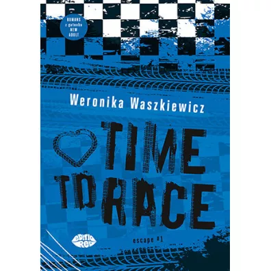 Time to race. Trylogia Escape. Tom 1 - Weronika  Waszkiewicz