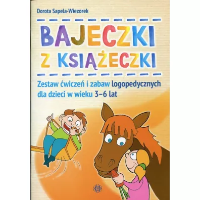 Bajeczki z ksi��eczki Zestaw �wicze� i zabaw logopedycznych dla dzieci w wieku 3&ndash;6 lat - Dorota Sapela-Wiezorek