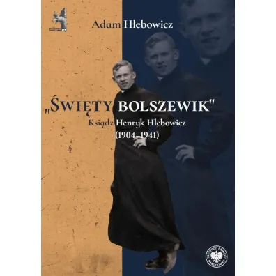 �wi�ty bolszewik. Ksi�dz Henryk Hlebowicz - Adam Hlebowicz