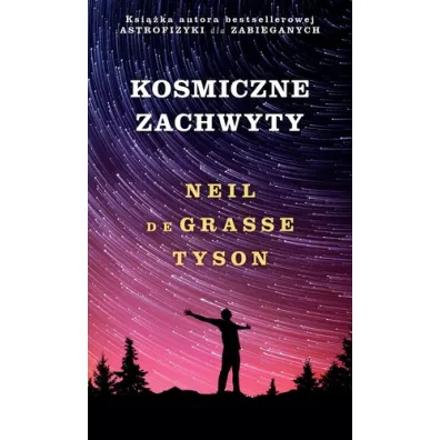 Kosmiczne zachwyty - Neil deGrasse Tyson