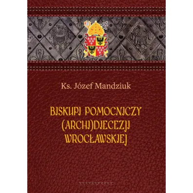 Biskupi pomocniczy (Archi)Diecezji Wroc�awskiej - J�zef Mandziuk