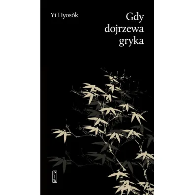 Gdy dojrzewa gryka - Yi Hyosok