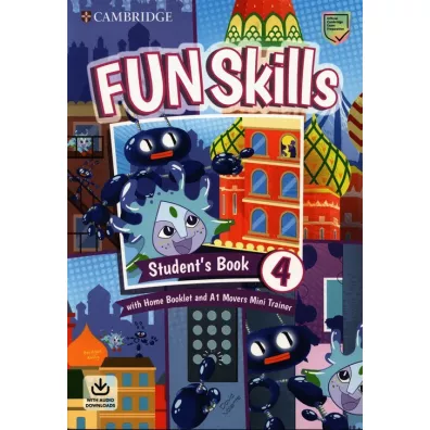 Fun Skills 4. Student's Book with Home Booklet and A1 Movers Mini Trainer and Downloadable Audio - David  Valente, Kelly Bridget