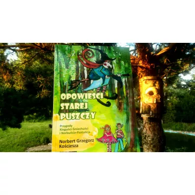 Opowieci Starej Puszczy. Przygody Kinguci- miechuci i Norbucia- Psotucia