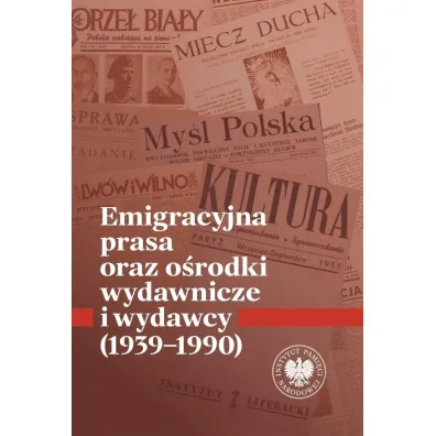 Emigracyjna prasa oraz o�rodki wydawnicze i wydawcy 1939-1990 - Krzysztof Kaczmarski, �ukasz  Chrobak