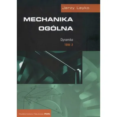 Mechanika og�lna T.2 Dynamika - Jerzy Leyko
