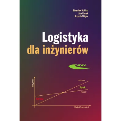 Logistyka dla in�ynier�w - J�zef �urek, Krzysztof Ligier, Stanis�aw Nizi�ski