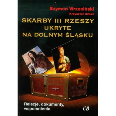 Skarby III Rzeszy ukryte na Dolnym �l�sku - Szymon Wrzesi�ski, Krzysztof Urban