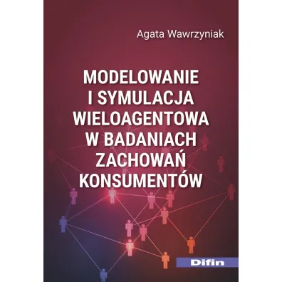 Modelowanie i symulacja wieloagentowa w badaniach zachowa� konsument�w - Agata Wawrzyniak