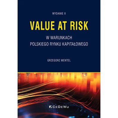 Value at Risk w warunkach polskiego rynku kapita�owego - Grzegorz Mentel