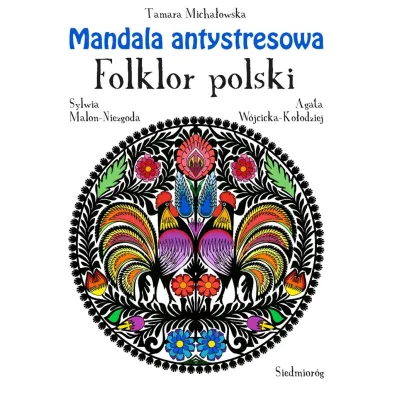 Mandala antystresowa. Folklor polski - Tamara Micha�owska