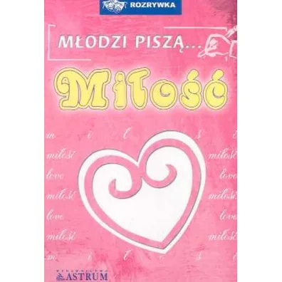 M�odzi pisz�... Mi�o�� - Mlodzi Pisza