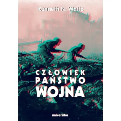 Cz�owiek, pa�stwo, wojna. Analiza teoretyczna - Kenneth N. Waltz