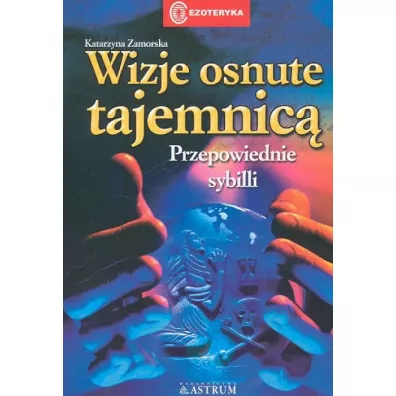 Wizje osnute tajemnic. Przepowiednie Sybilli - Katarzyna Zamorska