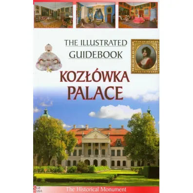 Przewodnik ilustrowany Pa�ac w Koz��wce w.ang. - Anna Szczepaniak, Piotr Jaworek
