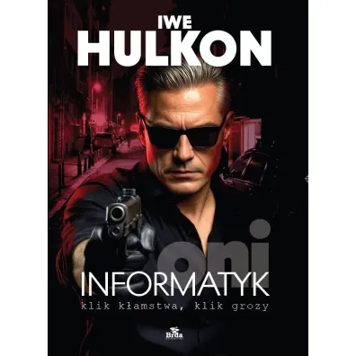 Informatyk - klik k�amstwa, klik grozy. Oni - Ive Hulkon
