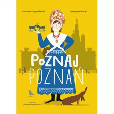 Poznaj Pozna� - Katarzyna Kami�ska, Joanna Gaca-Wycz�kowska