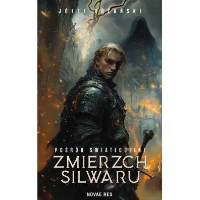 Po�r�d �wiat�ocieni. Zmierzch Silwaru - J�zef R�a�ski