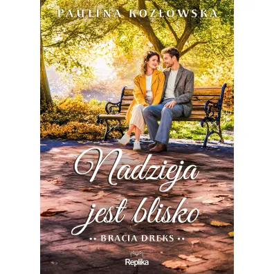 Nadzieja jest blisko. Seria Bracia Dreks. Tom 2 - Paulina Koz�owska