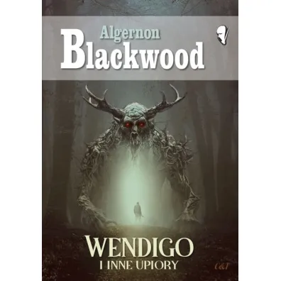 Wendigo i inne upiory - Algernon Blackwood