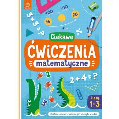 CIEKAWE �WICZENIA MATEMATYCZNE. KLASY 1-3. - Bogus�aw Michalec