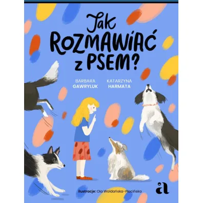 Jak rozmawia� z psem? - Barbara Gawryluk, Katarzyna Harmata