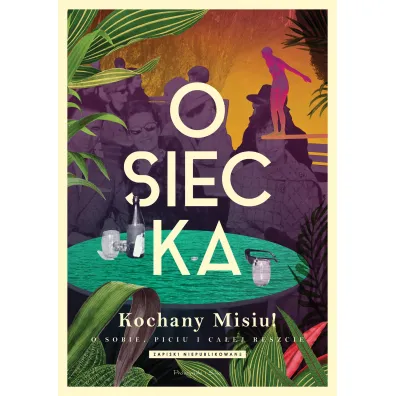 Kochany Misiu! O sobie, piciu i ca�ej reszcie - Agnieszka Osiecka