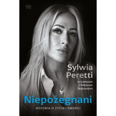 Niepo�egnani. Historia o �yciu i �mierci - Wiktor  S�ojkowski, Sylwia  Peretti