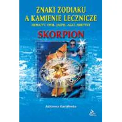 Znaki zodiaku a kamienie lecznicze. Skorpion - Adrianna Kostelenko