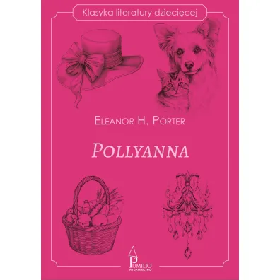 Pollyanna. Klasyka literatury dzieci�cej - Eleanor Hodgeman Porter