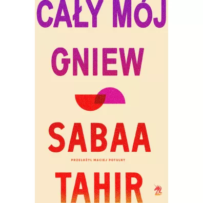 Ca�y m�j gniew - Sabaa Tahir