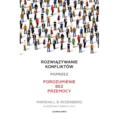 Rozwi�zywanie konflikt�w poprzez porozumienie bez przemocy