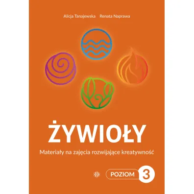 �ywio�y Poziom 3. Materia�y na zaj�cia rozwijaj�ce kreatywno�� - Alicja Tanajewska, Renata Naprawa