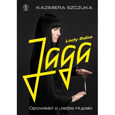 Lady Baba Jaga. Opowie�� o Jadze Hupa�o - Kazimiera Szczuka