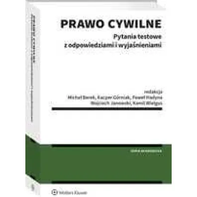 Prawo cywilne. Pytania testowe z odpowiedziami i wyja�nieniami