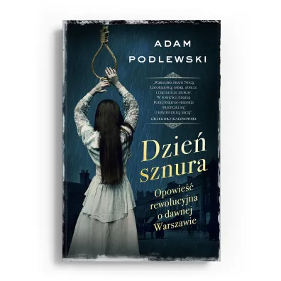 Dzie� sznura. Opowie�� rewolucyjna o dawnej Warszawie - Adam Podlewski