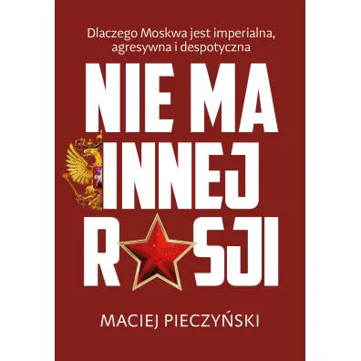 Nie ma innej Rosji - Maciej Pieczy�ski
