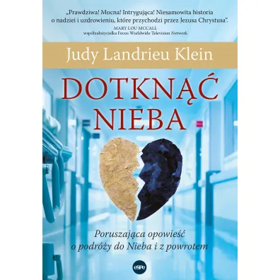 Dotkn�� Nieba. Poruszaj�ca opowie�� o podr�y do Nieba i z powrotem - Judy Landrieu Klein